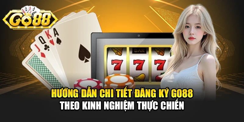 Hướng dẫn đăng ký go88 chi tiết